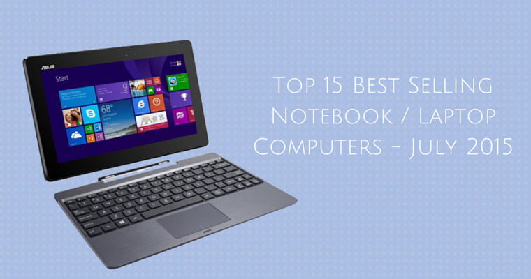 Top 15 Best Selling Notebook / Laptop Computers - July 2015 | Reinis ...